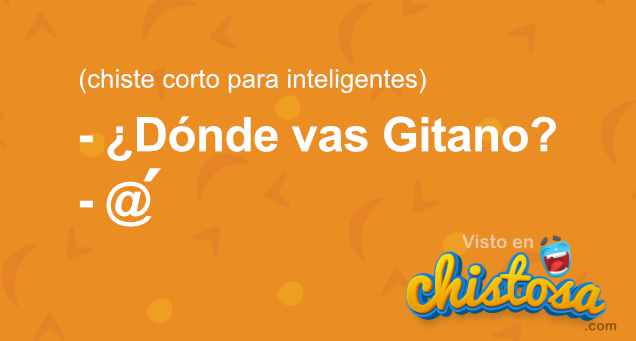 Chiste del Gitano. A donde vas